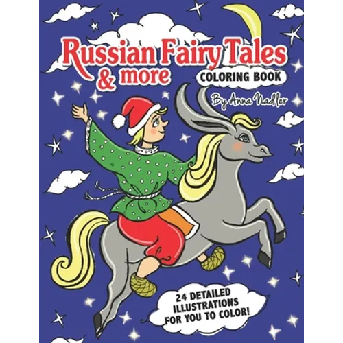 Russian Fairy Tales & more Coloring Book: 24 detailed illustrations for you to color! - Paperback