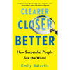 Clearer, Closer, Better: How Successful People See the World - Paperback