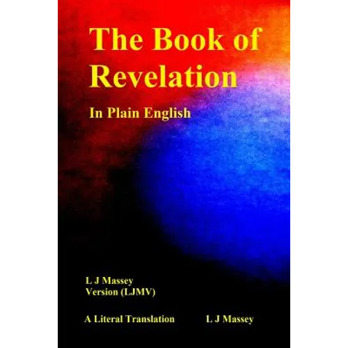 The Book of Revelation in Plain English: L J Massey Version (Ljmv) a Literal Translation - Paperback