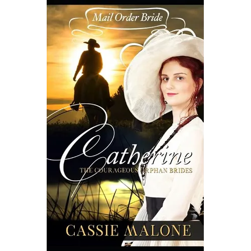 Mail Order Bride: Catherine: The Courageous Orphan Brides (Western Historical Romance) - Paperback