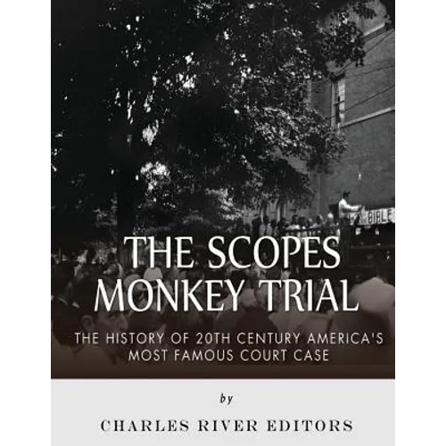 The Scopes Monkey Trial: The History of 20th Century America's Most Famous Court Case - Paperback