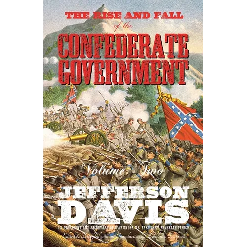 The Rise and Fall of the Confederate Government: Volume Two - Paperback