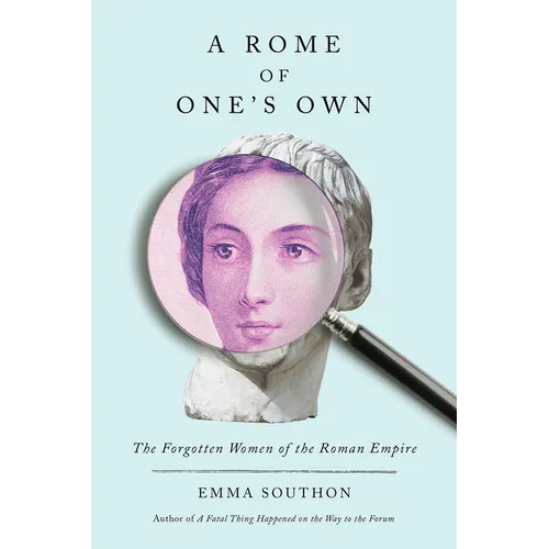 A Rome of One's Own: The Forgotten Women of the Roman Empire - Hardcover