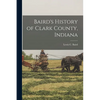 Baird's History of Clark County, Indiana - Paperback