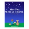 I Miss You: All Pets Go to Heaven - Paperback