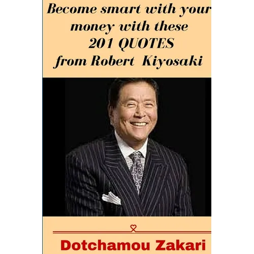Become smart with your money with these 201 quotes from Robert Kiyosaki - Paperback