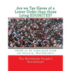 Are we Tax Slaves of a Lower Order than those Lying EDOMITES?: (HOW to be Liberated from all Slavery, Worldwide!) - Paperback