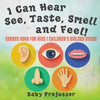 I Can Hear, See, Taste, Smell and Feel! Senses Book for Kids Children's Biology Books - Paperback