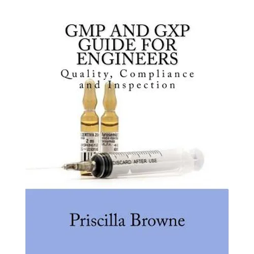 GMP and GXP Guide for Engineers: Quality, Compliance and Inspection - Paperback