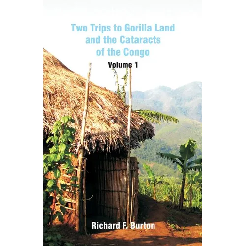Two Trips to Gorilla Land and the Cataracts of the Congo: Volume 1 - Paperback