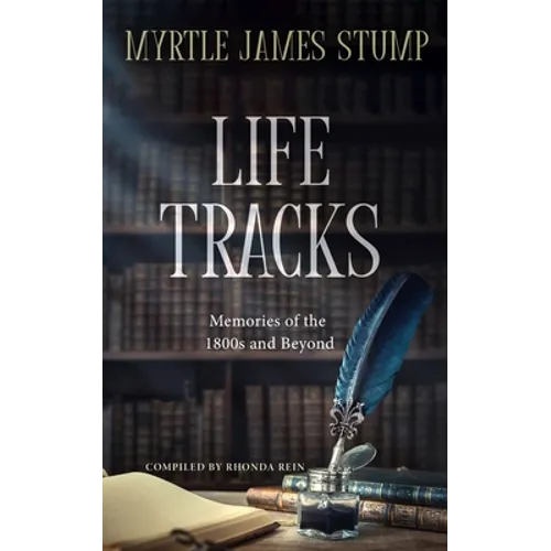 Life Tracks: Memories of the 1800s and Beyond - Paperback