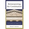 Reinterpreting the Constitution: How the Supreme Court Changes the Law - Hardcover