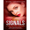 Sex Signals A Sex Guide for Men: Body Language Mastery, How to Identify Sex Signals - Paperback