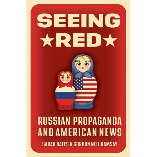 Seeing Red: Russian Propaganda and American News - Paperback