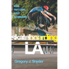 Skateboarding LA: Inside Professional Street Skateboarding - Paperback