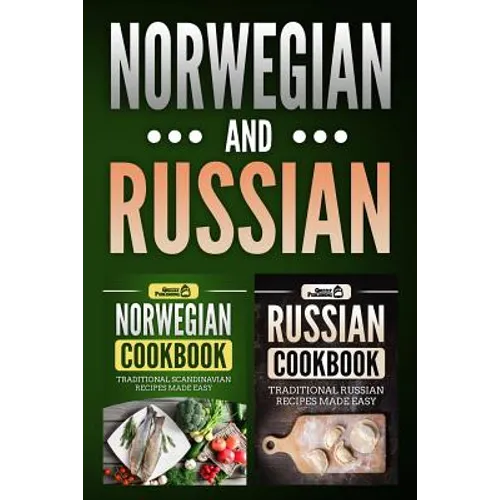 Norwegian Cookbook: Traditional Scandinavian Recipes Made Easy & Russian Cookbook: Traditional Russian Recipes Made Easy - Paperback