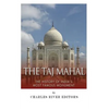 The Taj Mahal: The History of India's Most Famous Monument - Paperback