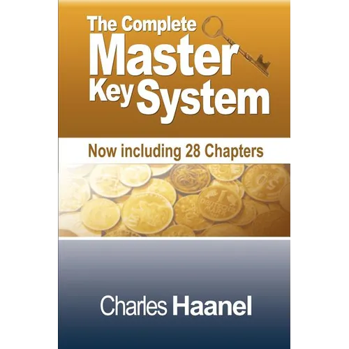 The Complete Master Key System (Now Including 28 Chapters) - Paperback