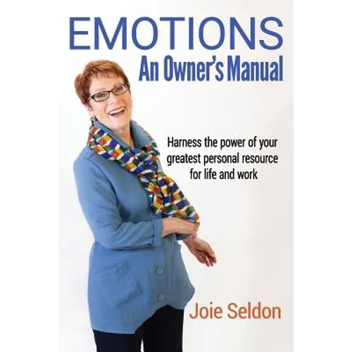 Emotions: An Owner's Manual - Harness the power of your greatest personal resource for life and work - Paperback
