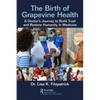 The Birth of Grapevine Health: A Doctor's Journey to Build Trust and Restore Humanity in Medicine - Paperback