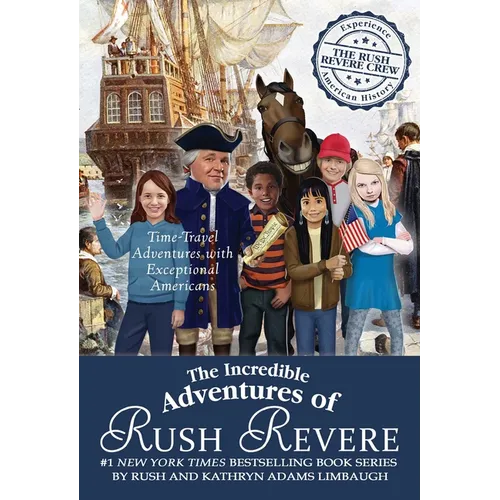 The Incredible Adventures of Rush Revere: Rush Revere and the Brave Pilgrims; Rush Revere and the First Patriots; Rush Revere and the American Revolut - Boxed Set