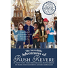 The Incredible Adventures of Rush Revere: Rush Revere and the Brave Pilgrims; Rush Revere and the First Patriots; Rush Revere and the American Revolut - Boxed Set