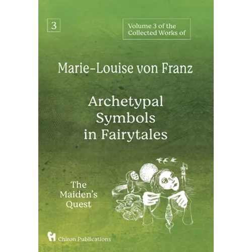 Volume 3 of the Collected Works of Marie-Louise von Franz: Archetypal Symbols in Fairytales: The Maiden's Quest - Hardcover