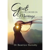 God's Divine Order in Marriage . . .: Revealing God's Heart. - Hardcover