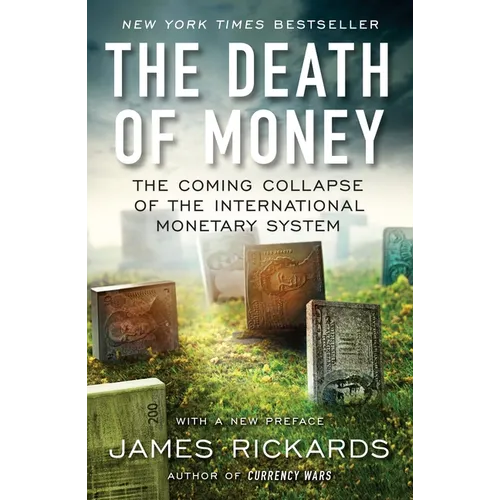 The Death of Money: The Coming Collapse of the International Monetary System - Paperback