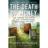 The Death of Money: The Coming Collapse of the International Monetary System - Paperback