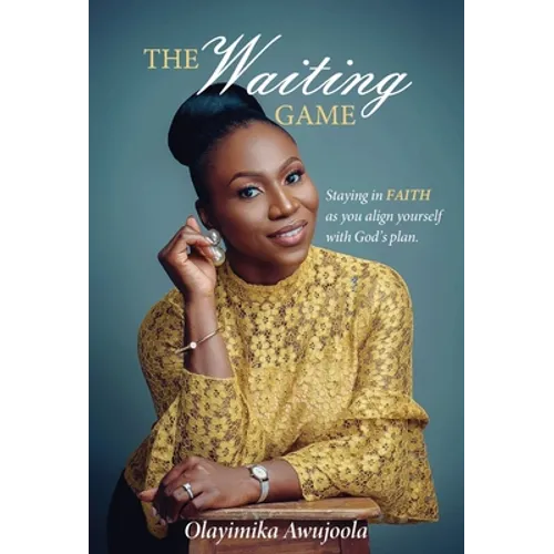 The Waiting Game: Staying in Faith as you align yourself with God's plan - Hardcover