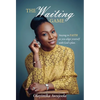 The Waiting Game: Staying in Faith as you align yourself with God's plan - Hardcover