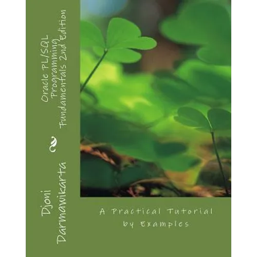 Oracle PL/SQL Programming Fundamentals 2nd Edition: A Practical Tutorial by Examples - Paperback