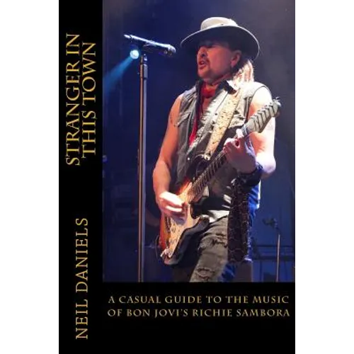 Stranger In This Town - A Casual Guide To The Music Of Bon Jovi's Richie Sambora - Paperback