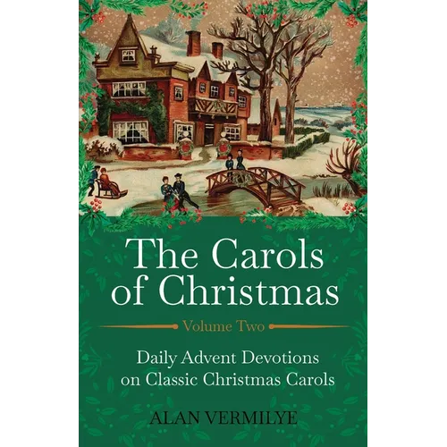 The Carols of Christmas Volume 2: Daily Advent Devotions on Classic Christmas Carols (28-Day Devotional for Christmas and Advent) (The Devotional Hymn - Paperback