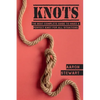 Knots: The Best Complete Guide to Make A Perfect Knot For All Situations - Hardcover