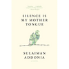 Silence Is My Mother Tongue - Paperback