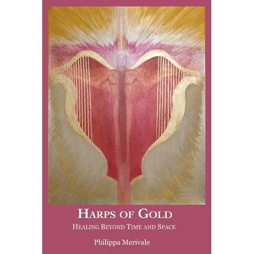 Harps of Gold: Healing Beyond Time and Space - Paperback