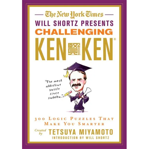 The New York Times Will Shortz Presents Challenging Kenken: 300 Logic Puzzles That Make You Smarter - Paperback