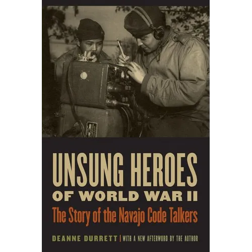 Unsung Heroes of World War II: The Story of the Navajo Code Talkers - Paperback