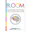 Bloom: 50 Things to Say, Think, and Do with Anxious, Angry, and Over-The-Top Kids - Paperback