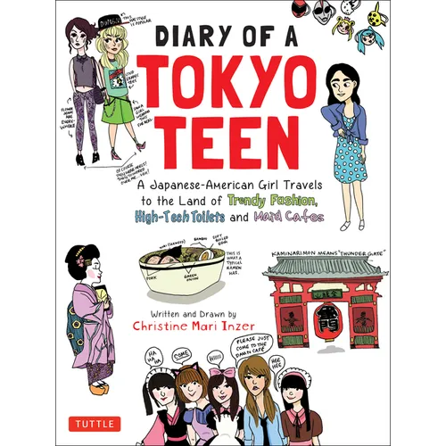 Diary of a Tokyo Teen: A Japanese-American Girl Travels to the Land of Trendy Fashion, High-Tech Toilets and Maid Cafes - Paperback