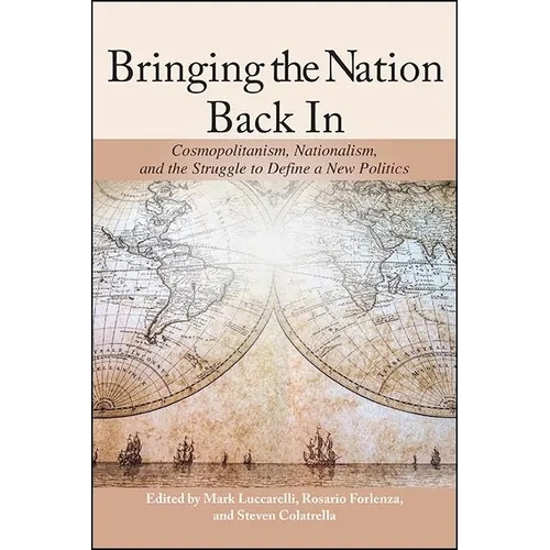 Bringing the Nation Back In: Cosmopolitanism, Nationalism, and the Struggle to Define a New Politics - Paperback