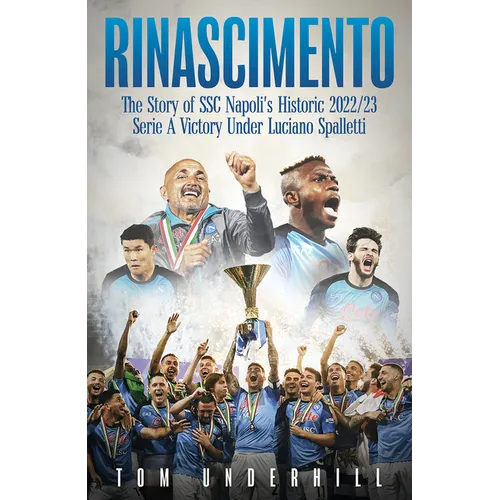 Rinascimento: The Story of S.S.C. Napoli's Historic 2022/23 Serie a Victory Under Luciano Spalletti - Hardcover