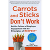 Carrots and Sticks Don't Work: Build a Culture of Employee Engagement with the Principles of Respect - Hardcover
