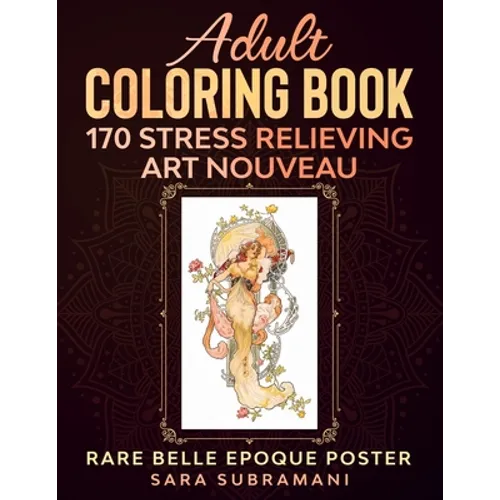 Adult Coloring Book 170 Stress Relieving Art Nouveau: Rare Belle Epoque Poster Sara Subramani - Paperback