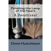 Polishing the Lamp of the Heart: A Devotional - Paperback