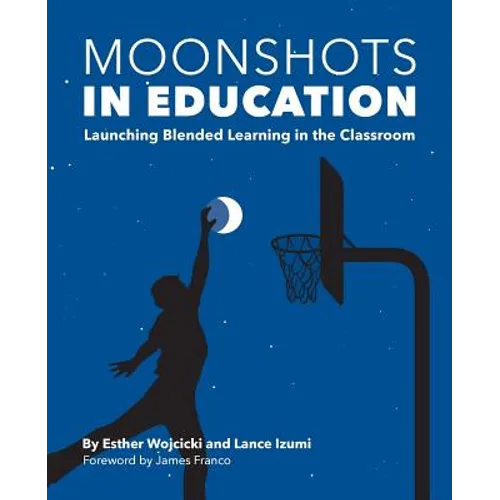 Moonshots in Education: Launching Blended Learning in the Classroom - Paperback