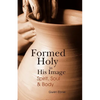 Formed Holy in His Image: Spirit, Soul & Body - Paperback
