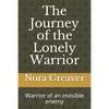 The Journey of the Lonely Warrior: Warrior of an invisible enemy - Paperback